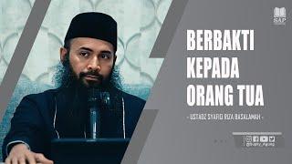 BERBAKTI KEPADA ORANG TUA | USTADZ SYAFIQ RIZA BASALAMAH