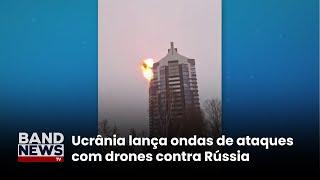 Ucrânia lança ondas de ataques com drones contra Rússia | BandNews TV