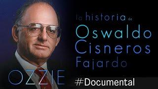 #Documental Ozzie, la historia de Oswaldo Cisneros Fajardo