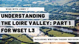 Understanding the Loire Valley Part 1 for WSET Level 3 Wines - Introduction, Melon Blanc & Muscadet