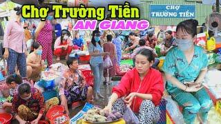 Quá Thân Thiện CHỢ TRƯỜNG TIỀN - AN GIANG Hàng Ngàn Mặt Hàng Tươi Ngon | Đây Đó Kiên Giang