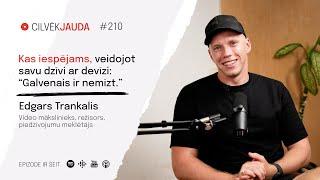 #210 Kas iespējams, veidojot savu dzīvi ar devīzi: "Galvenais ir nemīzt." - EDGARS TRANKALIS