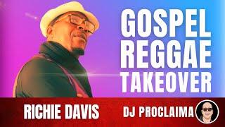 GOSPEL REGGAE | Richie Davis | Gospel Reggae Takeover | DJ Proclaima
