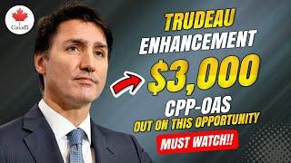 Trudeau’s $3,000 CPP OAS Enhancement for Seniors – Don’t Miss Out on This Opportunity!