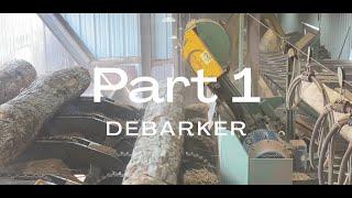 Mini Series - Part 1 Debarker