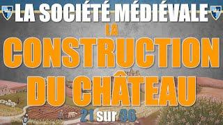 Société médiévale - 21 La construction du château