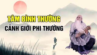 Tâm Bình Thường là Cảnh giới Tu luyện Phi Thường