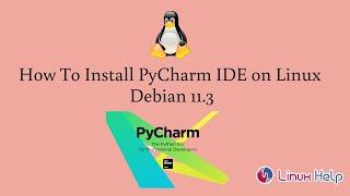 How to Install PyCharm IDE on Linux Debian 11.3