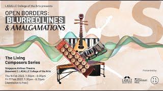 The Living Composers Series, OPEN BORDERS: BLURRED LINES AND AMALGAMATIONS DAY 1