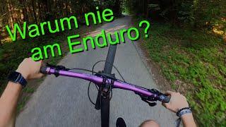 Warum ich nie am Enduro bin