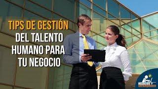 20 Tips de Gestión del Talento Humano para tu Negocio 