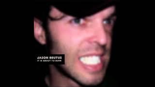 JASON BRUTUS - It Is About To Burn (demo)