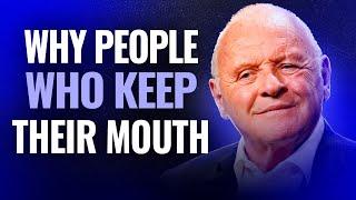 Why People Who Keep Their Mouth Shut Always Win | Inspired by Anthony Hopkins