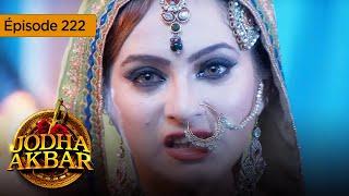 Jodha Akbar - Ep 222 - La fougueuse princesse et le prince sans coeur - Série en français - HD