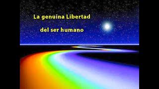 699. La genuina  Libertad del ser humano