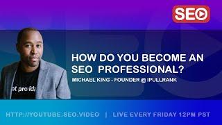 ▷ How To Become an SEO Expert: Michael King - Founder @ iPullRank  Answers the Question!