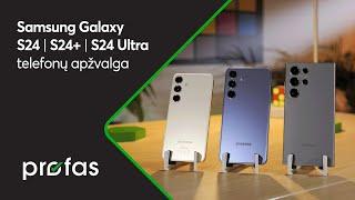 Samsung Galaxy S24 | S24+ | S24 Ultra telefonų apžvalga