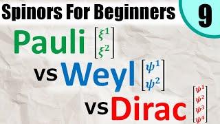 Spinors for Beginners 9: Pauli Spinors vs Weyl Spinors vs Dirac Spinors