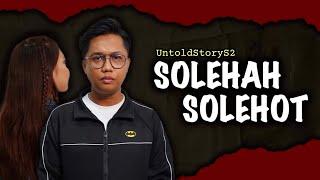 MINAH TUDUNG SOLEHAH , SOROK SOLEHOT - UNTOLD STORY S2