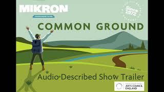 Common Ground Audio Described Show Trailer Mikron Theatre