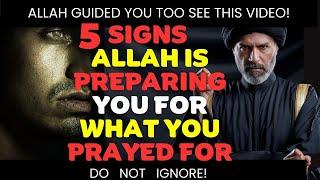 5 Powerful Signs Allah Is Preparing You for What You Prayed For | Must-Watch for Every Muslim