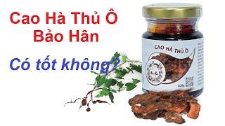 CAO HÀ THỦ Ô BẢO HÂN CÓ TỐT KHÔNG | QUE HUONG TIVI