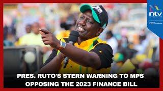 President Ruto sounds a stern warning to MPs who are planning to shoot down the 2023 Finance Bill