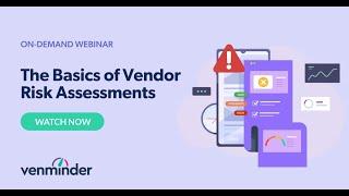 The Basics of Vendor Risk Assessments Webinar