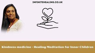 Kindness medicine - Healing Meditation for Inner Children