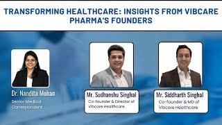 Transforming Healthcare: Insights from Vibcare Pharma's founders