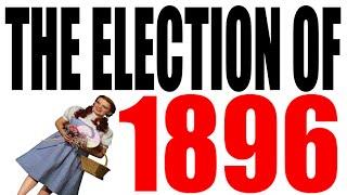 The Election of 1896 Explained