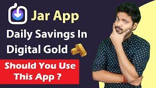 Jar App Review | Is Jar App Safe? Daily Savings In Digital Gold? Should You Use Jar App?