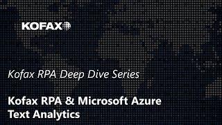 [Kofax RPA Deep Dive Series] 04. Kofax RPA & Microsoft Azure Text Analytics - HowTo