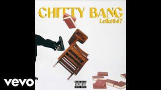 Leikeli47 - Chitty Bang (Audio)