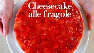 CHEESECAKE ALLE FRAGOLE Ricetta Facile - No Bake Strawberry Cheesecake Easy Recipe