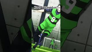 Kuon betrayal - Bluelock #bluelock #isagiyoichi #football #kuon