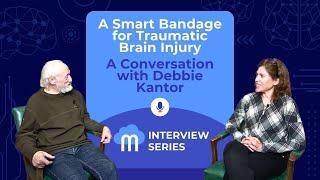 A Smart Bandage for Traumatic Brain Injury: A Conversation with Debbie Kantor