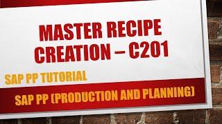 How to create master recipe in SAP (C201)