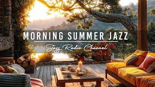 Morning Summer Jazz - Peaceful Coffee Porch Ambience with Sweet July Jazz Music to Work, Study