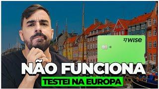 Cartão Wise - NÃO FUNCIONA NA EUROPA? NÃO FAÇA ISSO - BLOQUEADO [SOLUÇÃO]