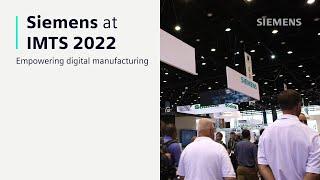 Siemens at IMTS 2022 – Empowering Digital Manufacturing