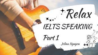 Relax_IELTS Speaking Part 1_Sample answers_Jelina Nguyen