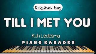 TILL I MET YOU - Kuh Ledesma  |  HQ PIANO KARAOKE VERSION