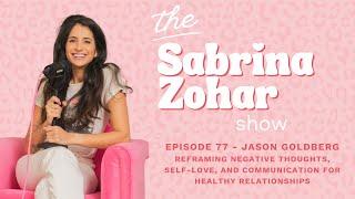 77 -  Reframing negative thoughts and communication for healthy relationships with Jason Goldberg