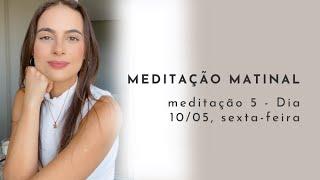 Meditação Para Começar o Dia AO VIVO - 10/05, sexta-feira