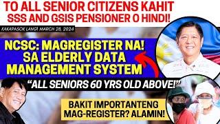  LAHAT NG SENIORS, SSS, GSIS PENSIONER MAN O HINDI! DAPAT MAGREGISTER NA RIN! ELDERLY DATA SYSTEM!