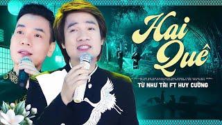 Tuyệt Phẩm Song Ca Triệu Views - Hai Quê - Từ Như Tài x Huy Cường | Dân Ca Trữ Tình Hay Nhất 2024