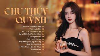 Những Bài Hát Nhạc Trẻ Hay Nhất Chu Thúy Quỳnh 2024 | Thương Ly Biệt, Nên Chờ Hay Nên Quên