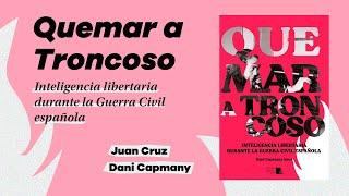 Presentación del libro 'Quemar a Troncoso. Inteligencia libertaria durante la Guerra Civil española'