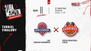 GKK Grodzisk Mazowiecki - Energa Basketball Elbląg (Finał 3 LM)